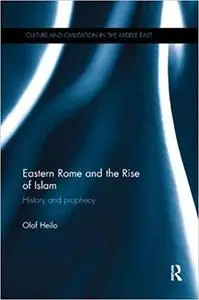 Eastern Rome and the Rise of Islam: History and Prophecy (Repost)