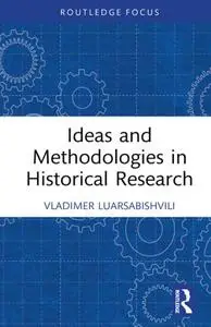 Ideas and Methodologies in Historical Research