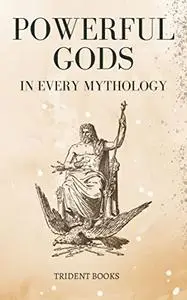 Powerful Gods in Every Mythology: Zeus, Ra, Jupiter, Perun, Lugh, Ahura Mazda