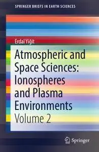 Atmospheric and Space Sciences: Ionospheres and Plasma Environments: Volume 2