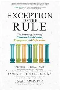 Exception to the Rule: The Surprising Science of Character-Based Culture, Engagement, and Performance