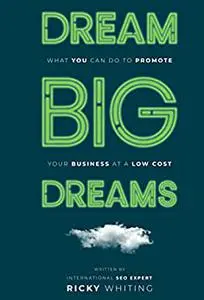 Dream BIG Dreams: What You Can Do to Promote Your Business at a Low Cost