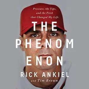 The Phenomenon: Pressure, the Yips, and the Pitch That Changed My Life [Audiobook]
