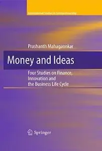 Money and Ideas: Four Studies on Finance, Innovation and the Business Life Cycle (repost)