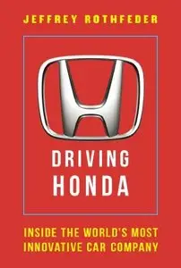 Driving Honda: Inside the World's Most Innovative Car Company (repost)
