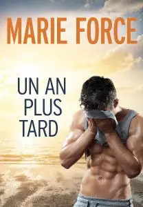 Marie Force, "Un an plus tard"