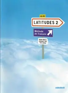 Latitudes 2 : méthode de français A2 / B1 (avec 3 CD audio)
