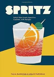 Spritz: Italy's Most Iconic Aperitivo Cocktail, with Recipes (repost)