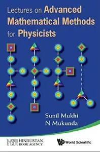 Lectures on Advanced Mathematical Methods for Physicists