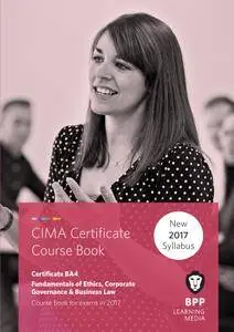 CIMA BA4 Fundamentals of Ethics, Corporate Governance and Business Law: Coursebook