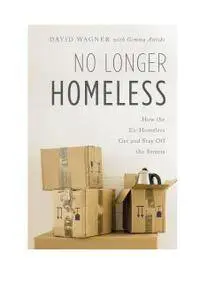 No Longer Homeless: How the Ex-Homeless Get and Stay Off the Streets