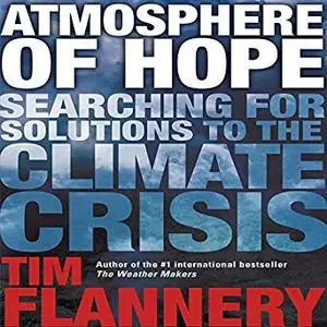 Atmosphere of Hope: Searching for Solutions to the Climate Crisis [Audiobook]