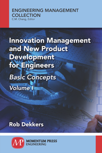 Innovation Management and New Product Development for Engineers, Volume I : Basic Concepts