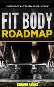 «Fit Body Roadmap» by Shawn Burke