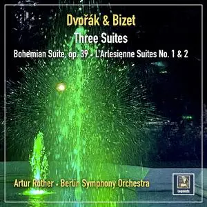 Artur Rother - Dvořák & Bizet- Three Suites (2022) [Official Digital Download]