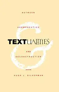 Textualities: Between Hermeneutics and Deconstruction