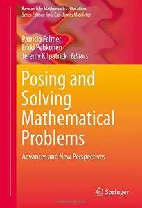 Posing and Solving Mathematical Problems: Advances and New Perspectives