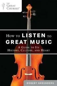 How to Listen to Great Music: A Guide to Its History, Culture, and Heart (repost)