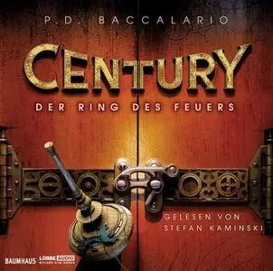 «Century - Folge 1: Der Ring des Feuers» by P.D. Baccalario