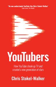 YouTubers : How YouTube Shook Up TV and Created a New Generation of Stars