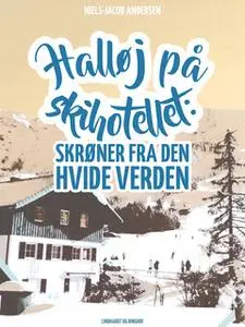 «Halløj på skihotellet. Skrøner fra den hvide verden» by Niels-Jacob Andersen