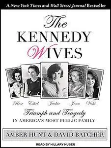 The Kennedy Wives: Triumph and Tragedy in America’s Most Public Family [Audiobook]