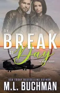 «By Break of Day» by M.L. Buchman