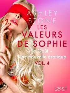 «Les Valeurs de Sophie Vol. 4 : Le Goût – Une nouvelle érotique» by Ashley Stone