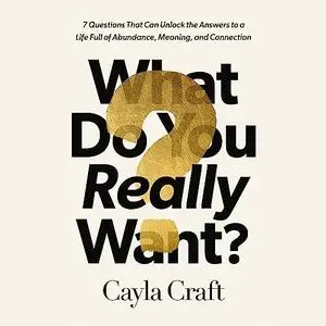 What Do You Really Want? [Audiobook]