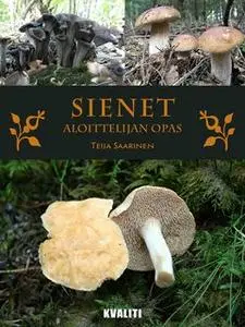 «Sienet – Aloittelijan opas» by Teija Saarinen