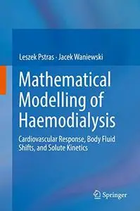 Mathematical Modelling of Haemodialysis: Cardiovascular Response, Body Fluid Shifts, and Solute Kinetics (Repost)