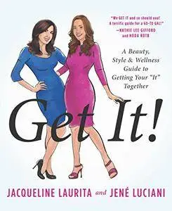 Get It!: A Beauty, Style, and Wellness Guide to Getting Your “It” Together