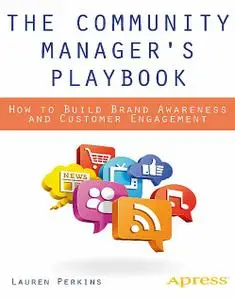 The Community Manager's Playbook: How to Build Brand Awareness and Customer Engagement