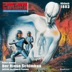 «Perry Rhodan - Episode 1803: Der Riese Schimbaa» by Hubert Haensel
