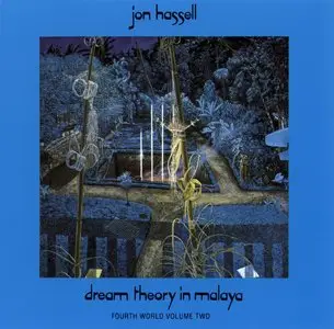 Jon Hassell featuring Brian Eno - Fourth World Volume 2: Dream Theory In Malaya (1981) {EG Records EEGCD 13}