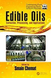 Edible Oils: Extraction, Processing, and Applications