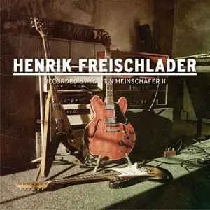 Henrik Freischlader - Recorded by Martin Meinschäfer II (2022) [Official Digital Download]
