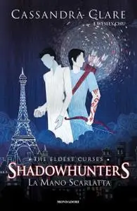 Cassandra Clare - The Eldest Curses Vol. 1. La mano scarlatta
