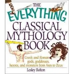 Bolton, Lesley - The Everything Classical Mythology Book 