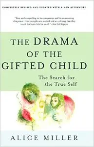 The Drama of the Gifted Child: The Search for the True Self