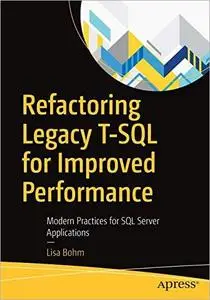 Refactoring Legacy T-SQL for Improved Performance: Modern Practices for SQL Server Applications [Repost]