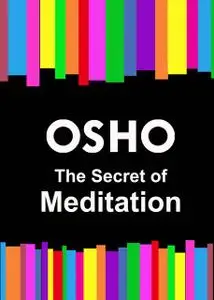 «The Secret of Meditation» by Osho