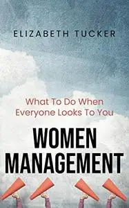 Women Management: What To Do When Everyone Looks To You