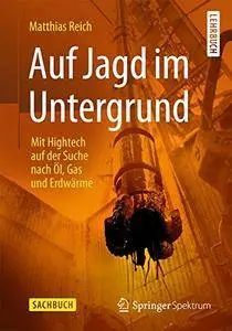 Auf Jagd im Untergrund: Mit Hightech auf der Suche nach Öl, Gas und Erdwärme [Repost]