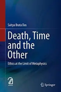 Death, Time and the Other: Ethics at the Limit of Metaphysics (Repost)