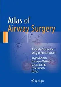 Atlas of Airway Surgery: A Step-by-Step Guide Using an Animal Model (Repost)