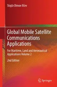 Global Mobile Satellite Communications Applications: For Maritime, Land and Aeronautical Applications Volume 2, Second Edition