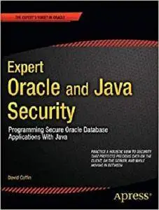 Expert Oracle and Java Security: Programming Secure Oracle Database Applications With Java [Repost]