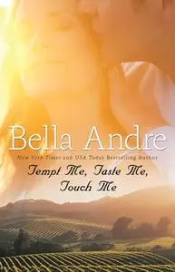 «Tempt Me, Taste Me, Touch Me» by Bella Andre