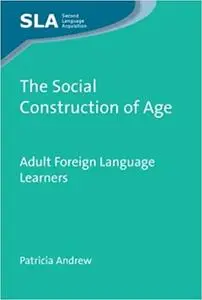 The Social Construction of Age: Adult Foreign Language Learners (Repost)